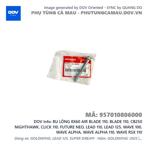 BU LÔNG 8X60 AIR BLADE 110, BLADE 110, CB250 NIGHTHAWK, CLICK 110, FUTURE NEO, LEAD 110, LEAD 125, WAVE 100, WAVE ALPHA, WAVE ALPHA 110, WAVE RSX 110 — 957010806000