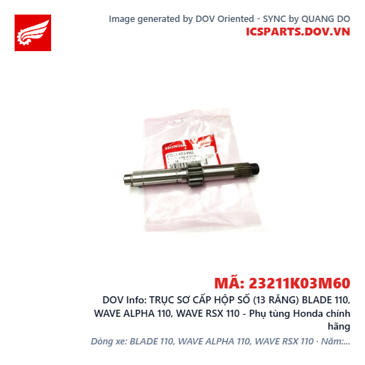 TRỤC SƠ CẤP HỘP SỐ (13 RĂNG) BLADE 110, WAVE ALPHA 110, WAVE RSX 110 - Phụ tùng Honda chính hãng
