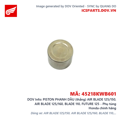 PISTON PHANH DẦU (thắng) AIR BLADE 125/150, AIR BLADE 125/160, BLADE 110, FUTURE 125 - Phụ tùng Honda chính hãng