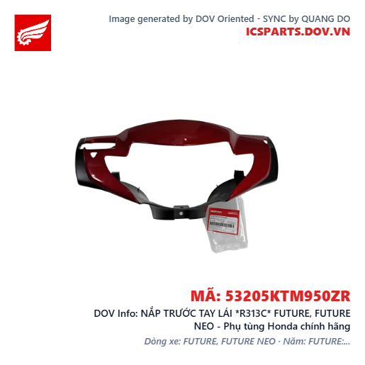 NẮP TRƯỚC TAY LÁI *R313C* FUTURE, FUTURE NEO - Phụ tùng Honda chính hãng
