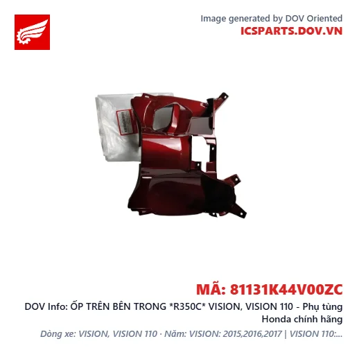 ỐP TRÊN BÊN TRONG *R350C* VISION, VISION 110 - Phụ tùng Honda chính hãng