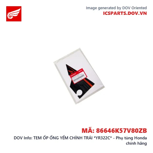 TEM ỐP ỐNG YẾM CHÍNH TRÁI *YR322C* - Phụ tùng Honda chính hãng