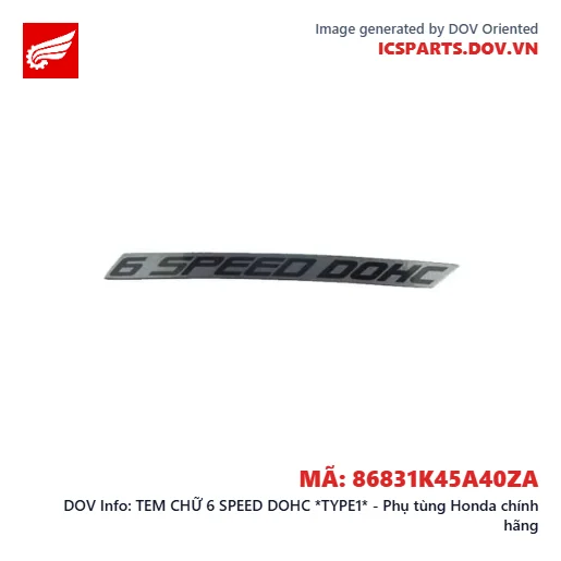 TEM CHỮ 6 SPEED DOHC *TYPE1* - Phụ tùng Honda chính hãng