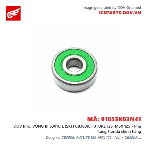 VÒNG BI 6301U L (SKF) CB300R, FUTURE 125, MSX 125 - Phụ tùng Honda chính hãng