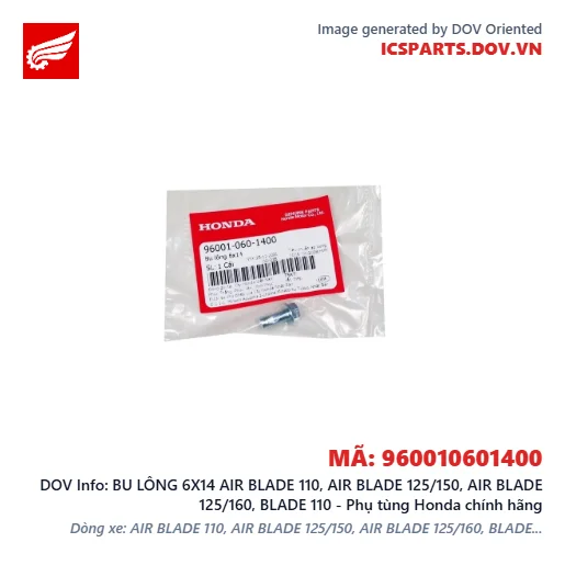 BU LÔNG 6X14 AIR BLADE 110, AIR BLADE 125/150, AIR BLADE 125/160, BLADE 110 - Phụ tùng Honda chính hãng