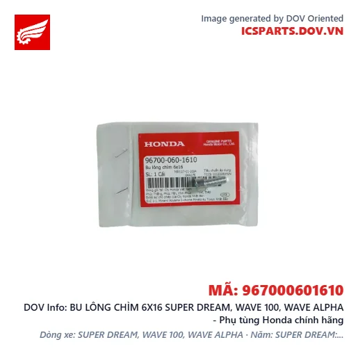 BU LÔNG CHÌM 6X16 SUPER DREAM, WAVE 100, WAVE ALPHA - Phụ tùng Honda chính hãng