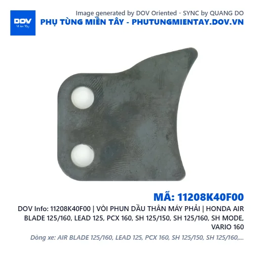 11208K40F00 | VÒI PHUN DẦU THÂN MÁY PHẢI | HONDA AIR BLADE 125/160, LEAD 125, PCX 160, SH 125/150, SH 125/160, SH MODE, VARIO 160 — 11208K40F00
