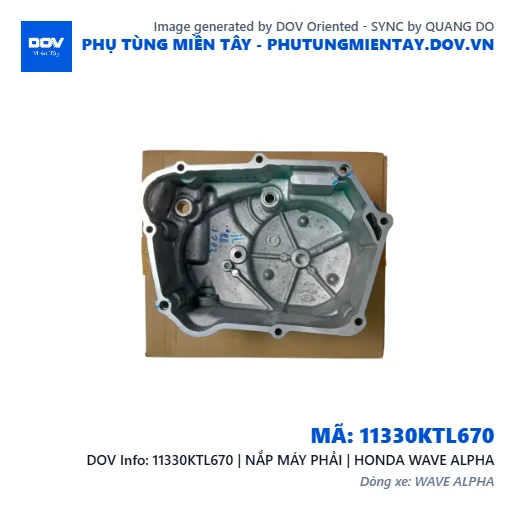 11330KTL670 | NẮP MÁY PHẢI | HONDA WAVE ALPHA — 11330KTL670