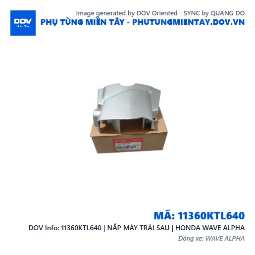 11360KTL640 | NẮP MÁY TRÁI SAU | HONDA WAVE ALPHA — 11360KTL640