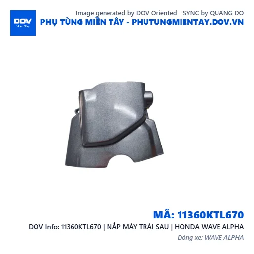 11360KTL670 | NẮP MÁY TRÁI SAU | HONDA WAVE ALPHA — 11360KTL670