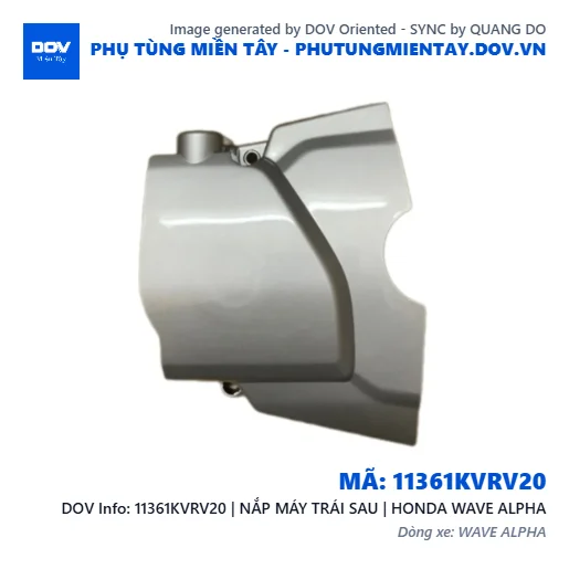 11361KVRV20 | NẮP MÁY TRÁI SAU | HONDA WAVE ALPHA — 11361KVRV20
