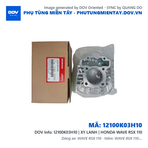 12100K03H10 | XY LANH | HONDA WAVE RSX 110 — 12100K03H10