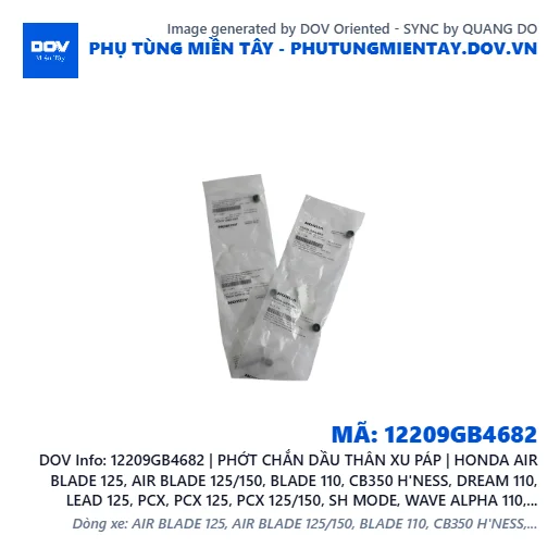 12209GB4682 | PHỚT CHẮN DẦU THÂN XU PÁP | HONDA AIR BLADE 125, AIR BLADE 125/150, BLADE 110, CB350 H'NESS, DREAM 110, LEAD 125, PCX, PCX 125, PCX 125/150, SH MODE, WAVE ALPHA 110, WAVE RSX 110 — 12209GB4682