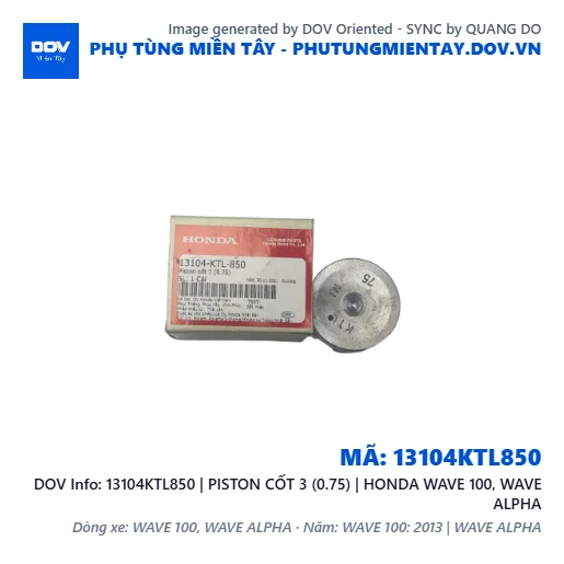 13104KTL850 | PISTON CỐT 3 (0.75) | HONDA WAVE 100, WAVE ALPHA — 13104KTL850