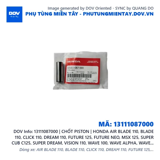 13111087000 | CHỐT PISTON | HONDA AIR BLADE 110, BLADE 110, CLICK 110, DREAM 110, FUTURE 125, FUTURE NEO, MSX 125, SUPER CUB C125, SUPER DREAM, VISION 110, WAVE 100, WAVE ALPHA, WAVE ALPHA 110, WAVE RSX 110 — 13111087000
