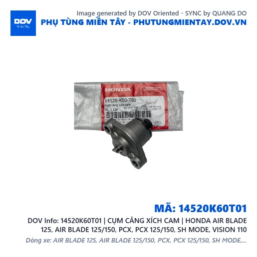 14520K60T01 | CỤM CĂNG XÍCH CAM | HONDA AIR BLADE 125, AIR BLADE 125/150, PCX, PCX 125/150, SH MODE, VISION 110 — 14520K60T01