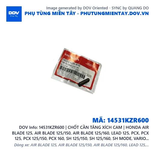 14531KZR600 | CHỐT CẦN TĂNG XÍCH CAM | HONDA AIR BLADE 125, AIR BLADE 125/150, AIR BLADE 125/160, LEAD 125, PCX, PCX 125, PCX 125/150, PCX 160, SH 125/150, SH 125/160, SH MODE, VARIO 160 — 14531KZR600