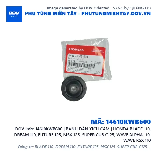 14610KWB600 | BÁNH DẪN XÍCH CAM | HONDA BLADE 110, DREAM 110, FUTURE 125, MSX 125, SUPER CUB C125, WAVE ALPHA 110, WAVE RSX 110 — 14610KWB600
