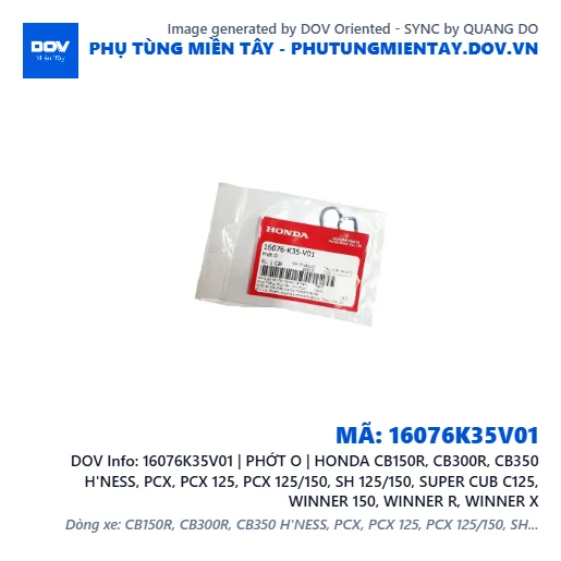 16076K35V01 | PHỚT O | HONDA CB150R, CB300R, CB350 H'NESS, PCX, PCX 125, PCX 125/150, SH 125/150, SUPER CUB C125, WINNER 150, WINNER R, WINNER X — 16076K35V01
