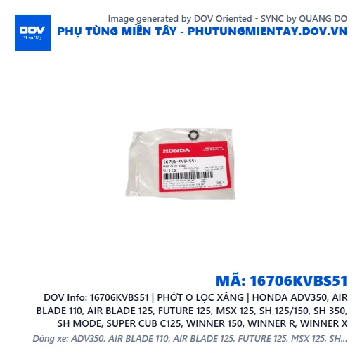 16706KVBS51 | PHỚT O LỌC XĂNG | HONDA ADV350, AIR BLADE 110, AIR BLADE 125, FUTURE 125, MSX 125, SH 125/150, SH 350, SH MODE, SUPER CUB C125, WINNER 150, WINNER R, WINNER X — 16706KVBS51