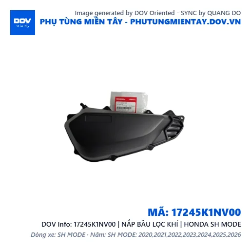 17245K1NV00 | NẮP BẦU LỌC KHÍ | HONDA SH MODE — 17245K1NV00