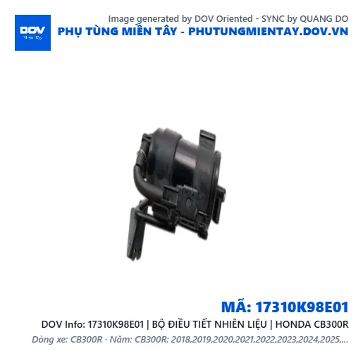 17310K98E01 | BỘ ĐIỀU TIẾT NHIÊN LIỆU | HONDA CB300R — 17310K98E01