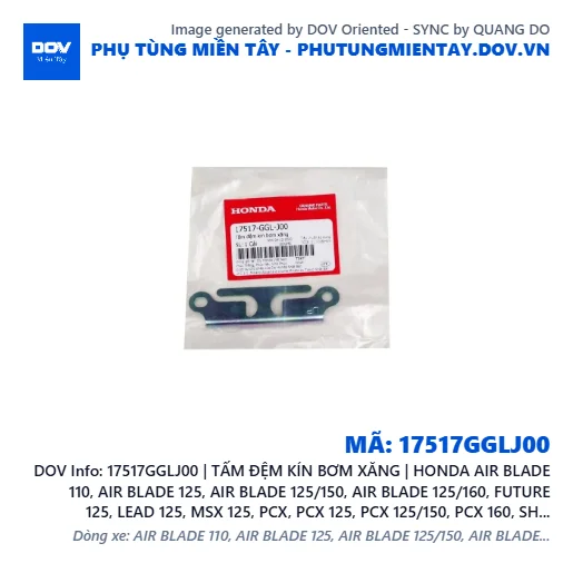 17517GGLJ00 | TẤM ĐỆM KÍN BƠM XĂNG | HONDA AIR BLADE 110, AIR BLADE 125, AIR BLADE 125/150, AIR BLADE 125/160, FUTURE 125, LEAD 125, MSX 125, PCX, PCX 125, PCX 125/150, PCX 160, SH 125/150, SH 125/160, SH 350, SH MODE, SUPER CUB C125, VARIO 160, VISION 110, WAVE RSX 110, WINNER 150, WINNER R, WINNER X — 17517GGLJ00