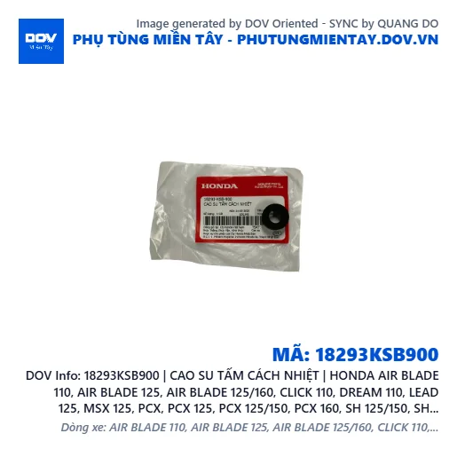 18293KSB900 | CAO SU TẤM CÁCH NHIỆT | HONDA AIR BLADE 110, AIR BLADE 125, AIR BLADE 125/160, CLICK 110, DREAM 110, LEAD 125, MSX 125, PCX, PCX 125, PCX 125/150, PCX 160, SH 125/150, SH 125/160, SH MODE, VARIO 160, VISION 110 — 18293KSB900