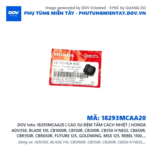18293MCAA20 | CAO SU ĐỆM TẤM CÁCH NHIỆT | HONDA ADV350, BLADE 110, CB1000R, CB150R, CB300R, CB350 H'NESS, CB650R, CBR150R, CBR650R, FUTURE 125, GOLDWING, MSX 125, REBEL 1100, REBEL 300, SH 125/150, SH 125/160, SH 350, SUPER CUB C125, WAVE ALPHA 110, WAVE RSX 110, WINNER 150, WINNER R, WINNER X — 18293MCAA20