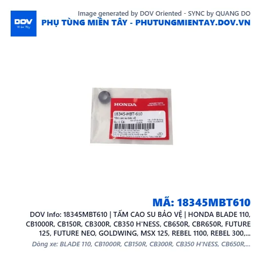 18345MBT610 | TẤM CAO SU BẢO VỆ | HONDA BLADE 110, CB1000R, CB150R, CB300R, CB350 H'NESS, CB650R, CBR650R, FUTURE 125, FUTURE NEO, GOLDWING, MSX 125, REBEL 1100, REBEL 300, REBEL 500, SUPER CUB C125, WAVE 100, WAVE ALPHA, WAVE ALPHA 110, WAVE RSX 110, WINNER R, WINNER X — 18345MBT610