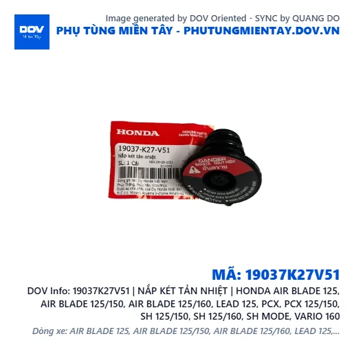 19037K27V51 | NẮP KÉT TẢN NHIỆT | HONDA AIR BLADE 125, AIR BLADE 125/150, AIR BLADE 125/160, LEAD 125, PCX, PCX 125/150, SH 125/150, SH 125/160, SH MODE, VARIO 160 — 19037K27V51