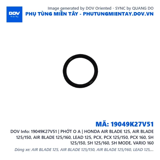 19049K27V51 | PHỚT O A | HONDA AIR BLADE 125, AIR BLADE 125/150, AIR BLADE 125/160, LEAD 125, PCX, PCX 125/150, PCX 160, SH 125/150, SH 125/160, SH MODE, VARIO 160 — 19049K27V51