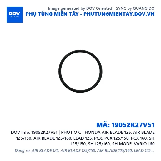 19052K27V51 | PHỚT O C | HONDA AIR BLADE 125, AIR BLADE 125/150, AIR BLADE 125/160, LEAD 125, PCX, PCX 125/150, PCX 160, SH 125/150, SH 125/160, SH MODE, VARIO 160 — 19052K27V51