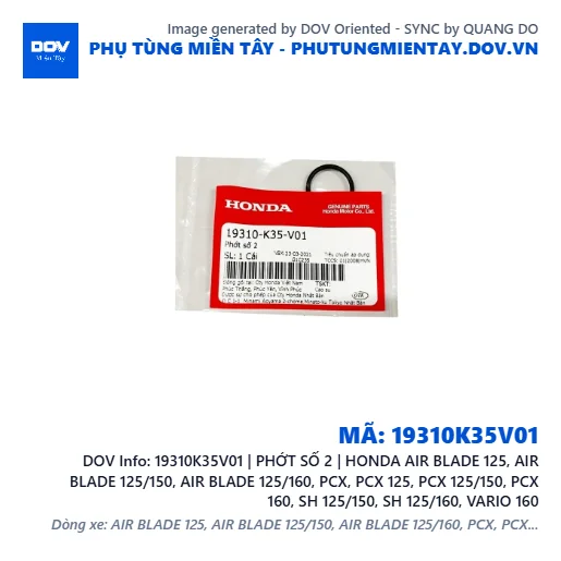 19310K35V01 | PHỚT SỐ 2 | HONDA AIR BLADE 125, AIR BLADE 125/150, AIR BLADE 125/160, PCX, PCX 125, PCX 125/150, PCX 160, SH 125/150, SH 125/160, VARIO 160 — 19310K35V01