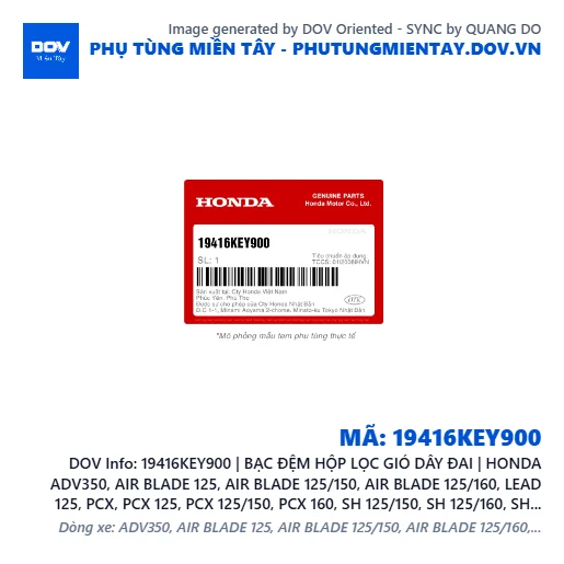 19416KEY900 | BẠC ĐỆM HỘP LỌC GIÓ DÂY ĐAI | HONDA ADV350, AIR BLADE 125, AIR BLADE 125/150, AIR BLADE 125/160, LEAD 125, PCX, PCX 125, PCX 125/150, PCX 160, SH 125/150, SH 125/160, SH 350, SH MODE, VARIO 160, VISION 110 — 19416KEY900