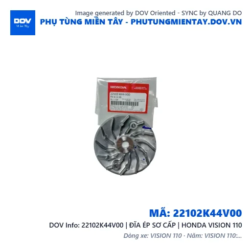 22102K44V00 | ĐĨA ÉP SƠ CẤP | HONDA VISION 110 — 22102K44V00