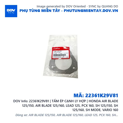 22361K29V81 | TẤM ÉP CẠNH LY HỢP | HONDA AIR BLADE 125/150, AIR BLADE 125/160, LEAD 125, PCX 160, SH 125/150, SH 125/160, SH MODE, VARIO 160 — 22361K29V81