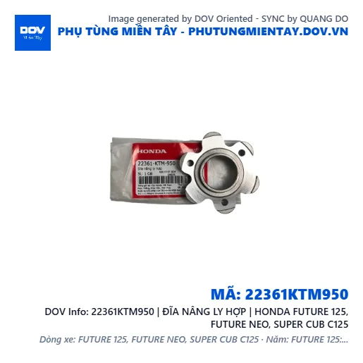 22361KTM950 | ĐĨA NÂNG LY HỢP | HONDA FUTURE 125, FUTURE NEO, SUPER CUB C125 — 22361KTM950