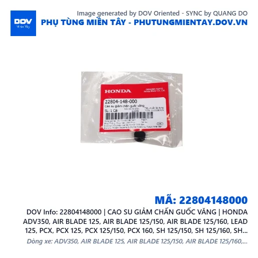 22804148000 | CAO SU GIẢM CHẤN GUỐC VĂNG | HONDA ADV350, AIR BLADE 125, AIR BLADE 125/150, AIR BLADE 125/160, LEAD 125, PCX, PCX 125, PCX 125/150, PCX 160, SH 125/150, SH 125/160, SH MODE, VARIO 160, VISION 110 — 22804148000