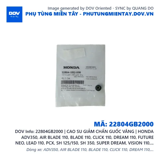 22804GB2000 | CAO SU GIẢM CHẤN GUỐC VĂNG | HONDA ADV350, AIR BLADE 110, BLADE 110, CLICK 110, DREAM 110, FUTURE NEO, LEAD 110, PCX, SH 125/150, SH 350, SUPER DREAM, VISION 110, WAVE 100, WAVE ALPHA, WAVE ALPHA 110, WAVE RSX 110 — 22804GB2000