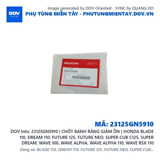 23125GN5910 | CHỐT BÁNH RĂNG GIẢM ỒN | HONDA BLADE 110, DREAM 110, FUTURE 125, FUTURE NEO, SUPER CUB C125, SUPER DREAM, WAVE 100, WAVE ALPHA, WAVE ALPHA 110, WAVE RSX 110 — 23125GN5910