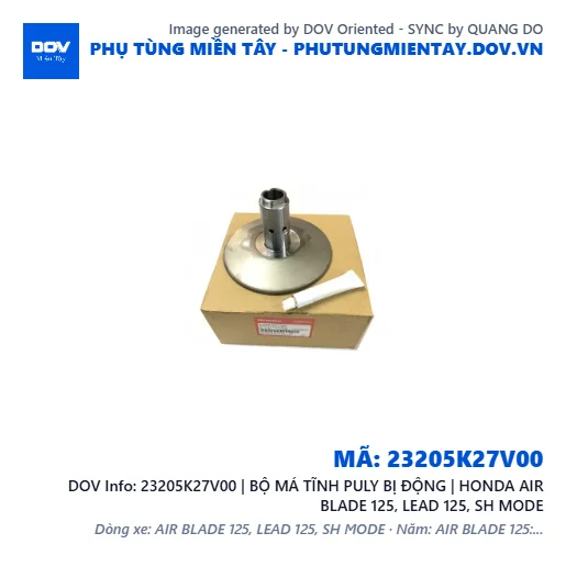 23205K27V00 | BỘ MÁ TĨNH PULY BỊ ĐỘNG | HONDA AIR BLADE 125, LEAD 125, SH MODE — 23205K27V00