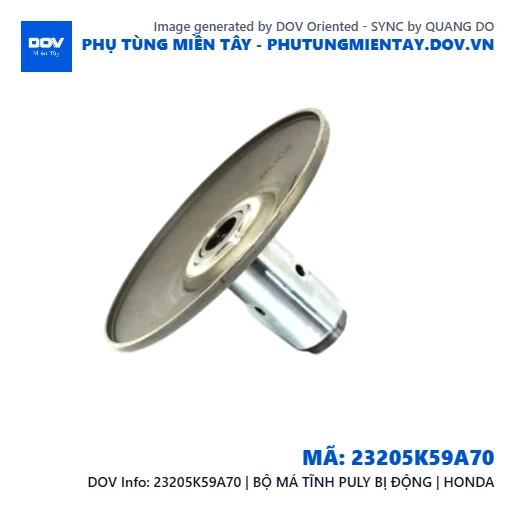 23205K59A70 | BỘ MÁ TĨNH PULY BỊ ĐỘNG | HONDA — 23205K59A70