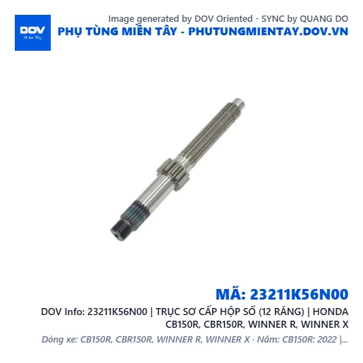 23211K56N00 | TRỤC SƠ CẤP HỘP SỐ (12 RĂNG) | HONDA CB150R, CBR150R, WINNER R, WINNER X — 23211K56N00