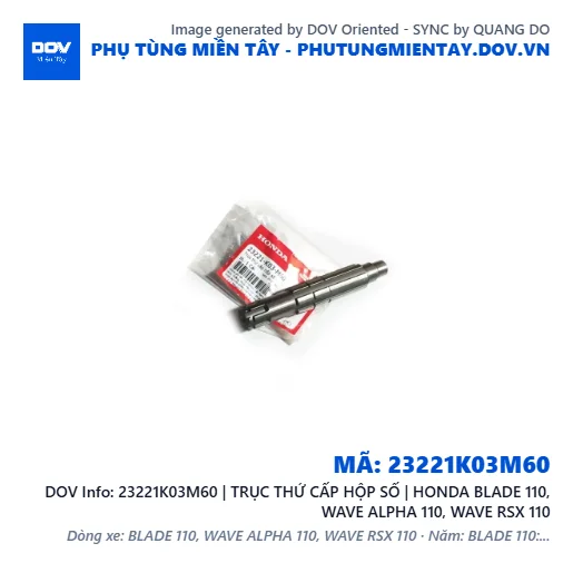 23221K03M60 | TRỤC THỨ CẤP HỘP SỐ | HONDA BLADE 110, WAVE ALPHA 110, WAVE RSX 110 — 23221K03M60