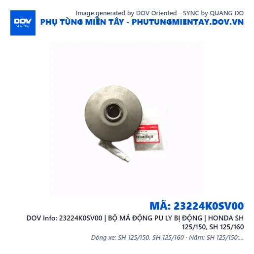 23224K0SV00 | BỘ MÁ ĐỘNG PU LY BỊ ĐỘNG | HONDA SH 125/150, SH 125/160 — 23224K0SV00