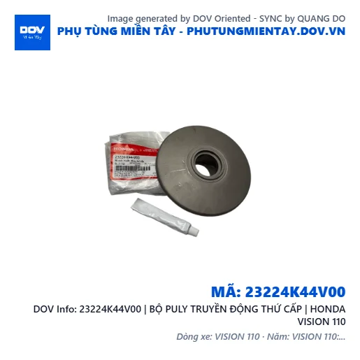 23224K44V00 | BỘ PULY TRUYỀN ĐỘNG THỨ CẤP | HONDA VISION 110 — 23224K44V00