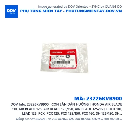 23226KVB900 | CON LĂN DẪN HƯỚNG | HONDA AIR BLADE 110, AIR BLADE 125, AIR BLADE 125/150, AIR BLADE 125/160, CLICK 110, LEAD 125, PCX, PCX 125, PCX 125/150, PCX 160, SH 125/150, SH 125/160, SH MODE, VARIO 160, VISION 110 — 23226KVB900