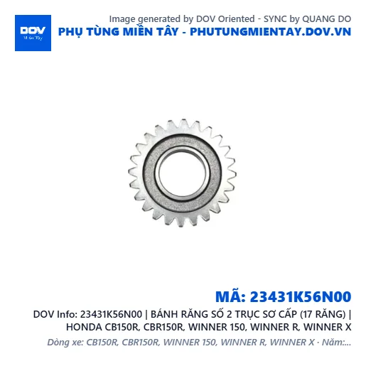 23431K56N00 | BÁNH RĂNG SỐ 2 TRỤC SƠ CẤP (17 RĂNG) | HONDA CB150R, CBR150R, WINNER 150, WINNER R, WINNER X — 23431K56N00