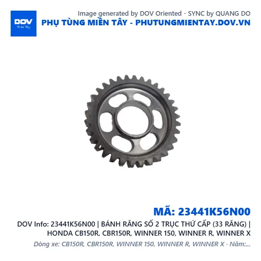 23441K56N00 | BÁNH RĂNG SỐ 2 TRỤC THỨ CẤP (33 RĂNG) | HONDA CB150R, CBR150R, WINNER 150, WINNER R, WINNER X — 23441K56N00